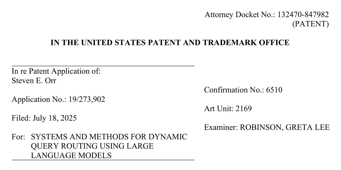 The caption of the application: In re Patent Application of Steven E. Orr, for Systems and Methods for Dynamic Query Routing Using Large Language Models